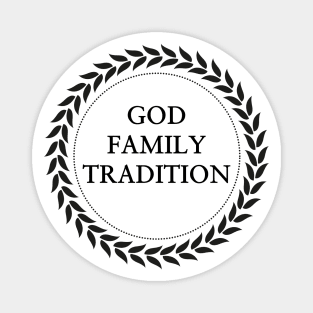 God, family, tradition Magnet